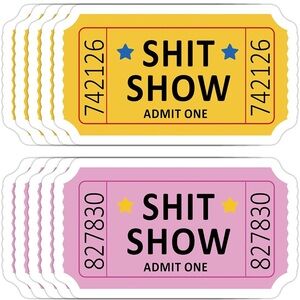 Set 5 Shit Show Admission Ticket Stickers, Your Choice of Color - NEW